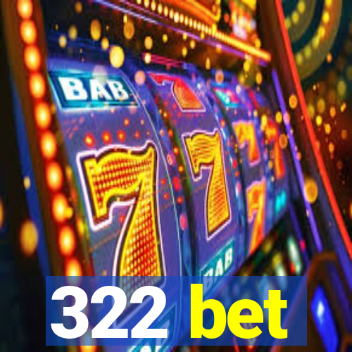 322 bet